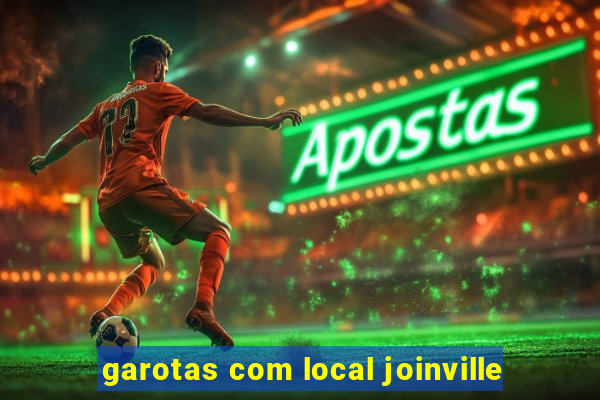 garotas com local joinville